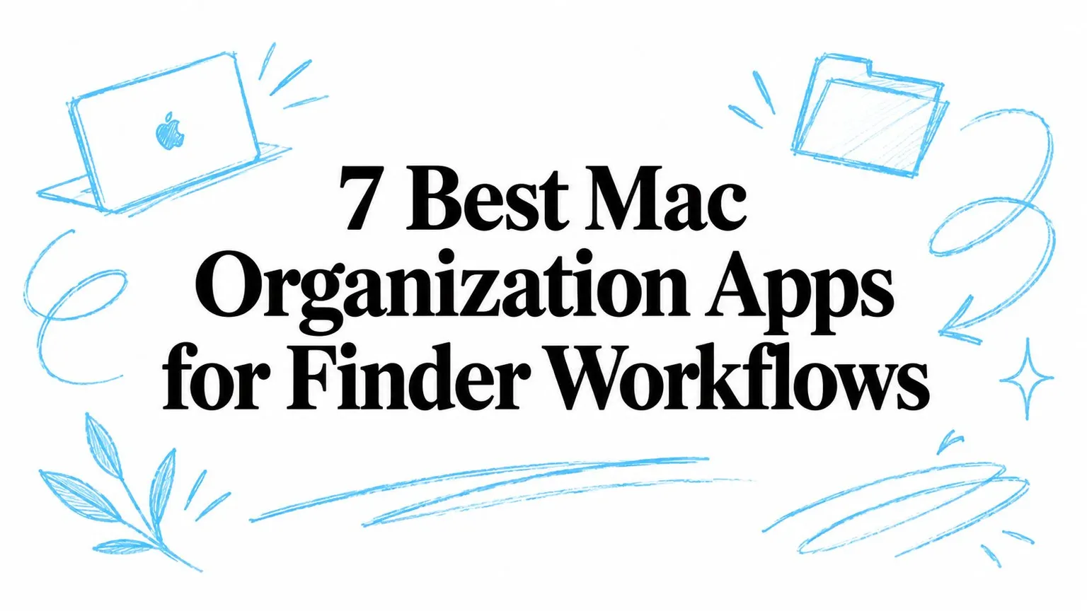 Les 7 meilleures applis d'organisation pour Mac et le Finder