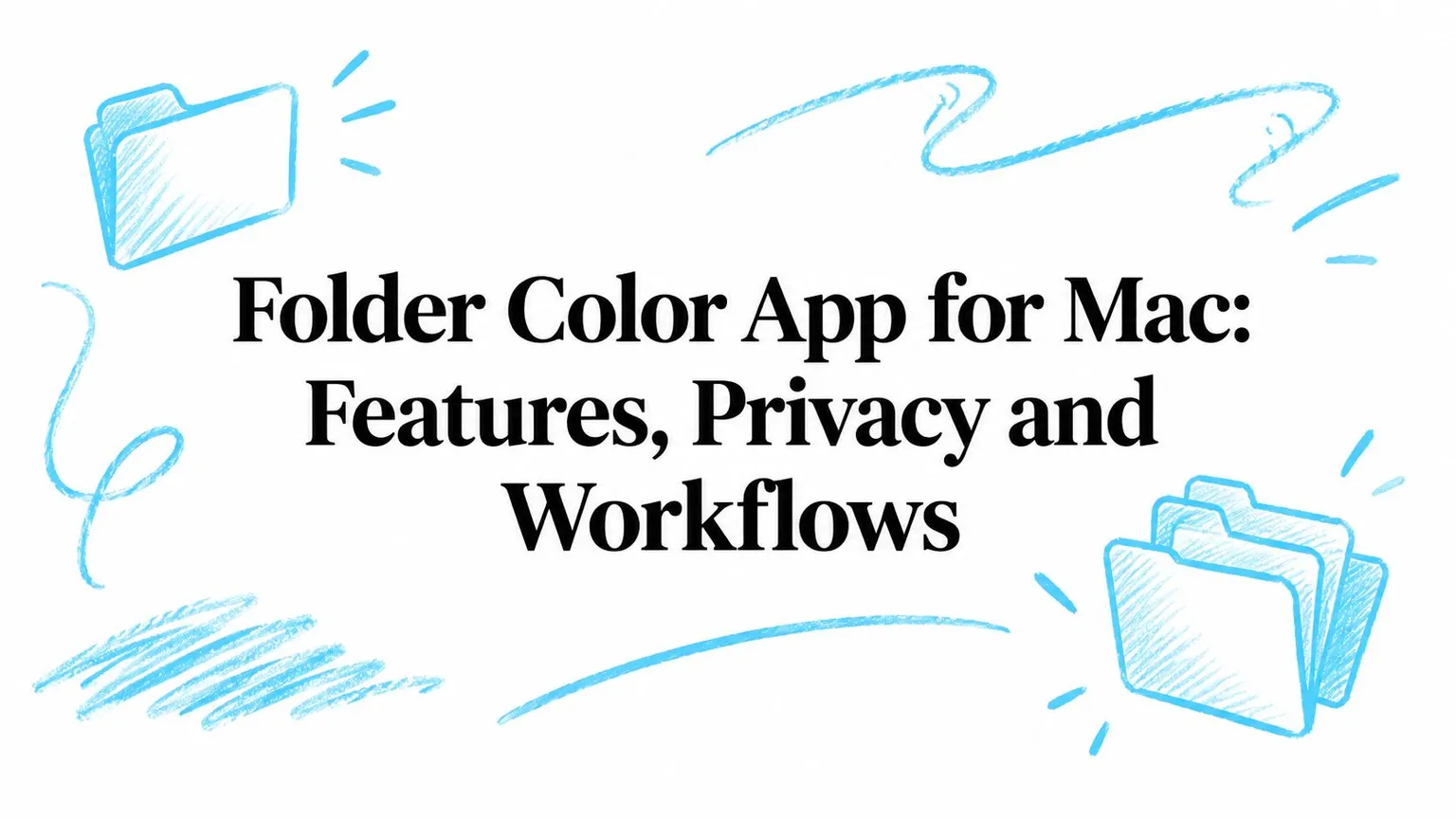 Folder Color App for Mac: Features, Privacy and Workflows