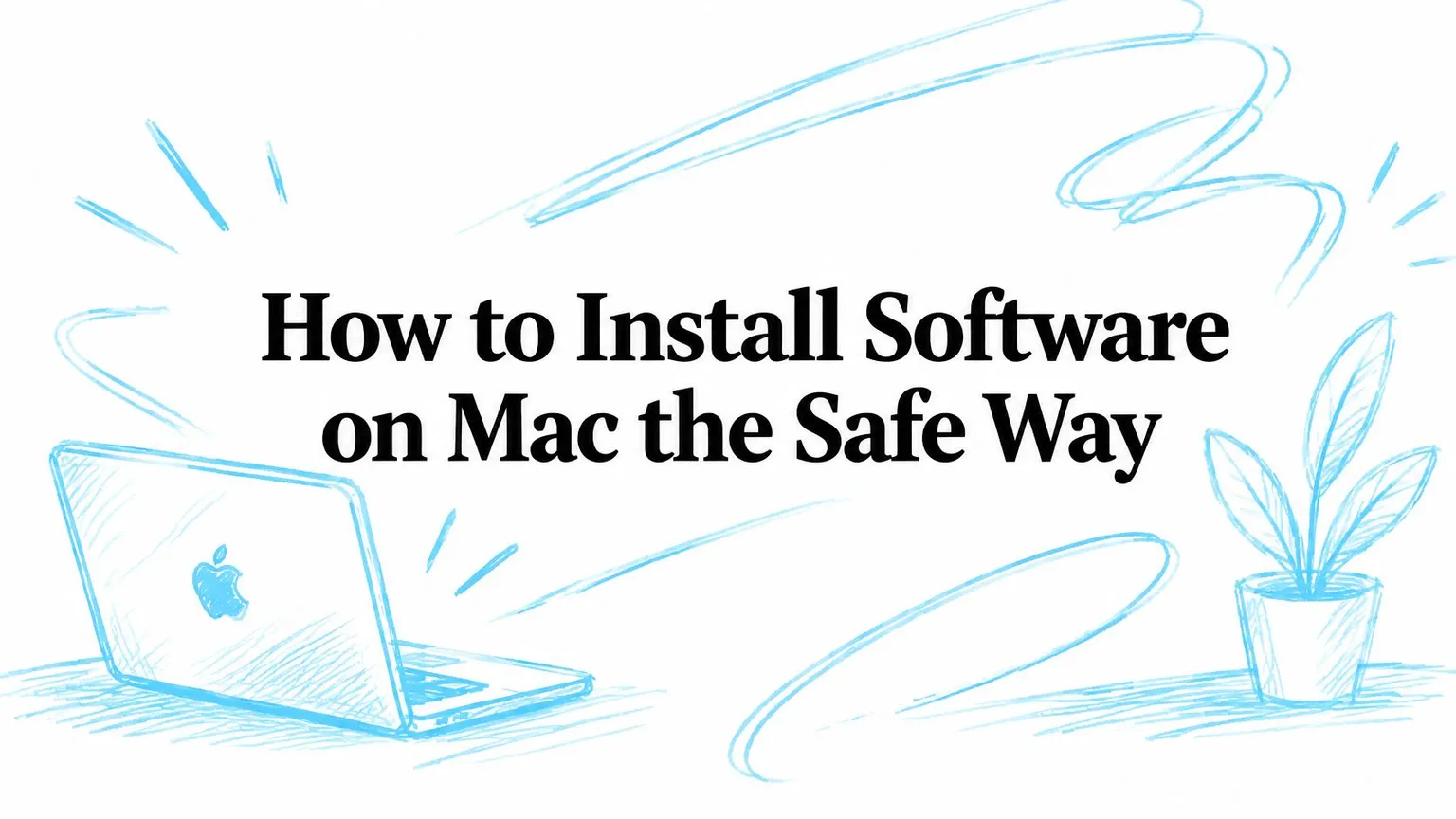 How to Install Software on Mac the Safe Way