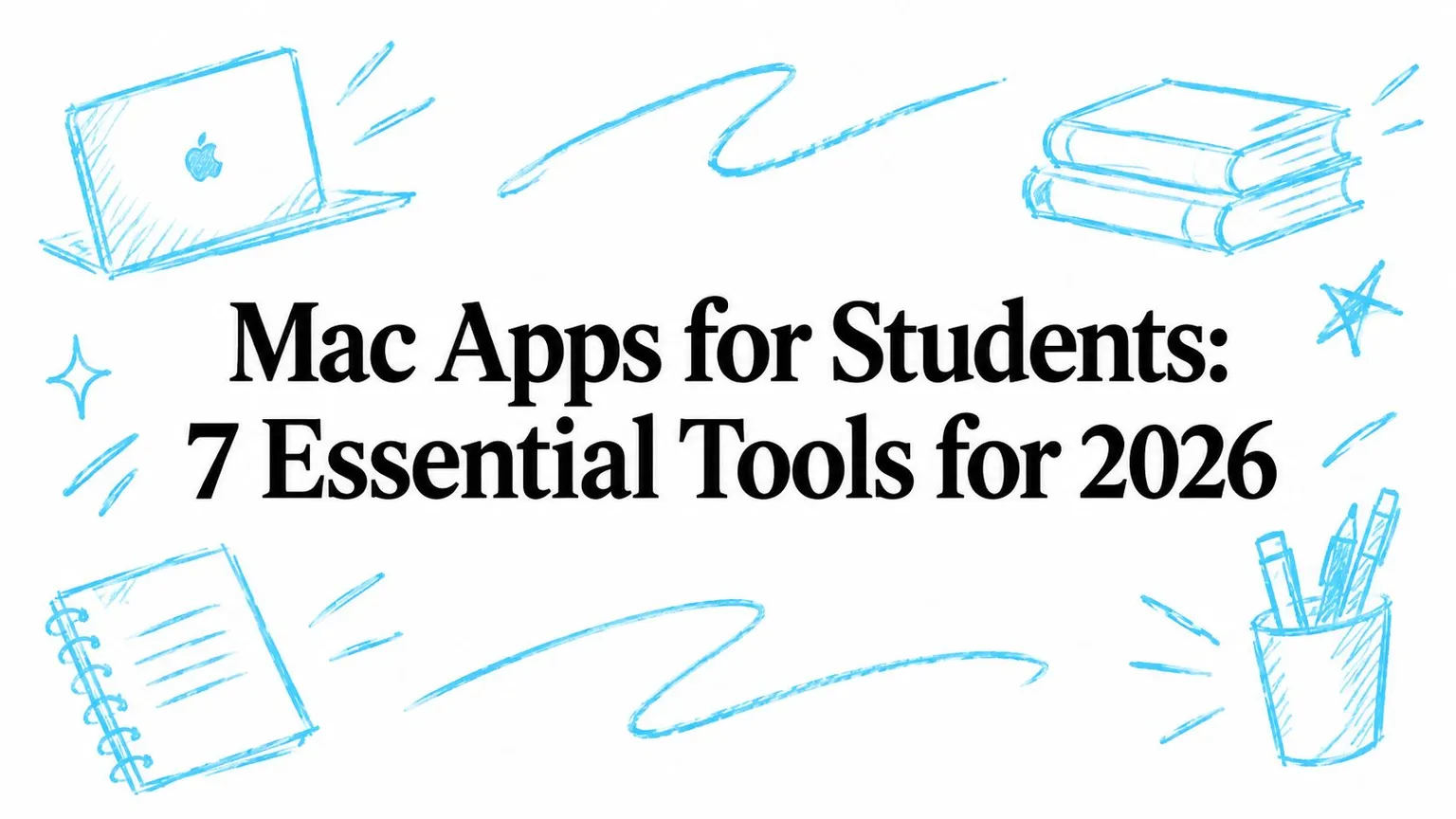 Apps Mac pour étudiants : 7 outils essentiels en 2026