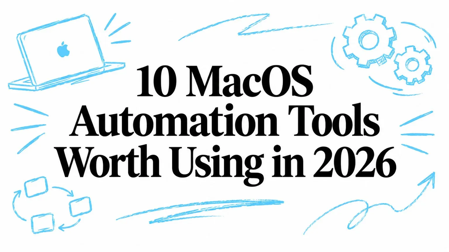 10 strumenti di automazione per macOS che vale la pena usare nel 2026