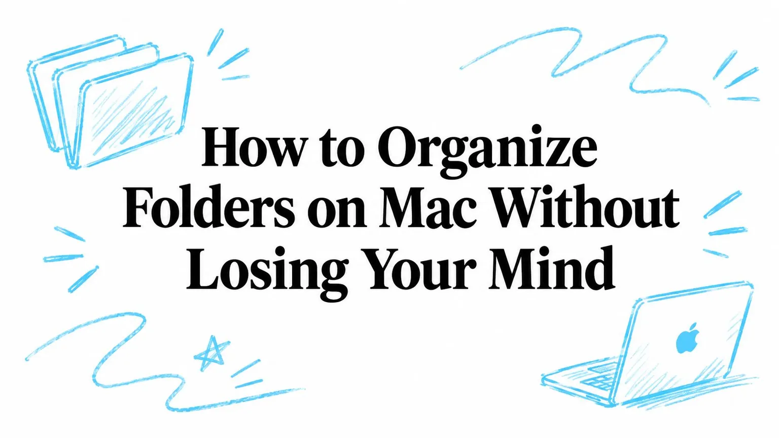 How to Organize Folders on Mac Without Losing Your Mind